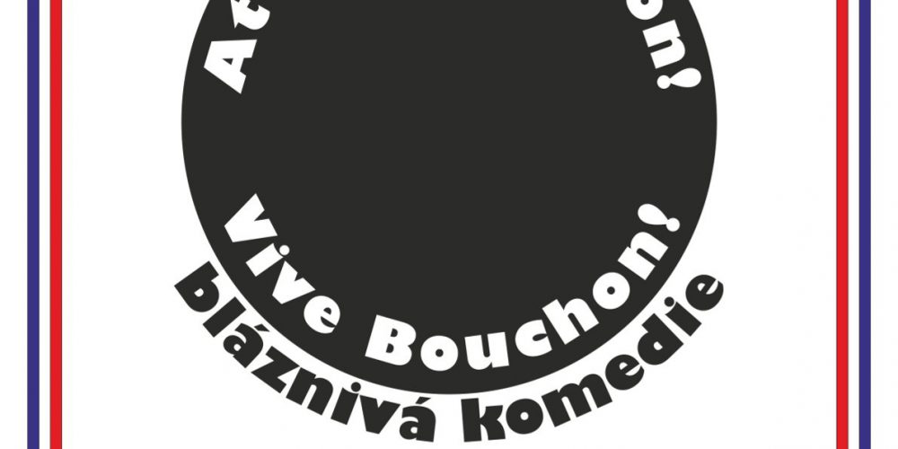 AŤ ŽIJE BOUCHON!